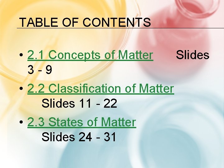 TABLE OF CONTENTS • 2. 1 Concepts of Matter Slides 3 -9 • 2.