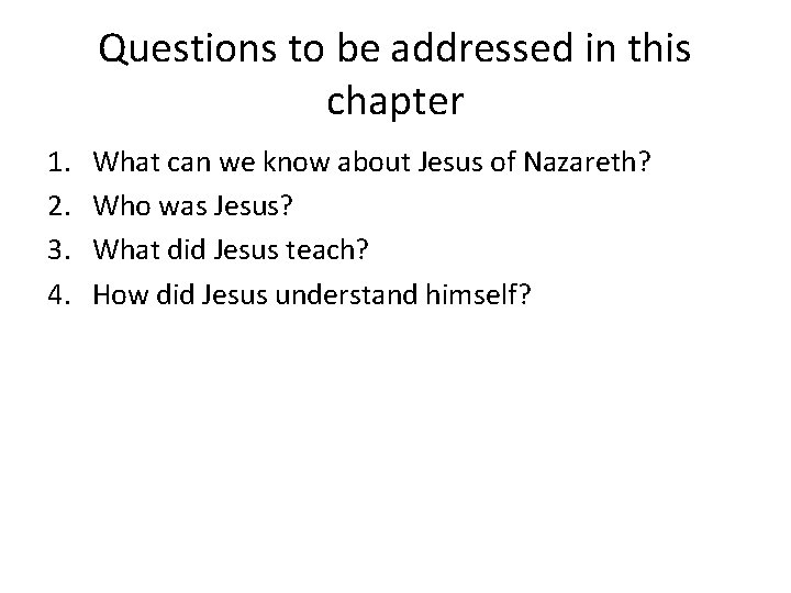 Questions to be addressed in this chapter 1. 2. 3. 4. What can we