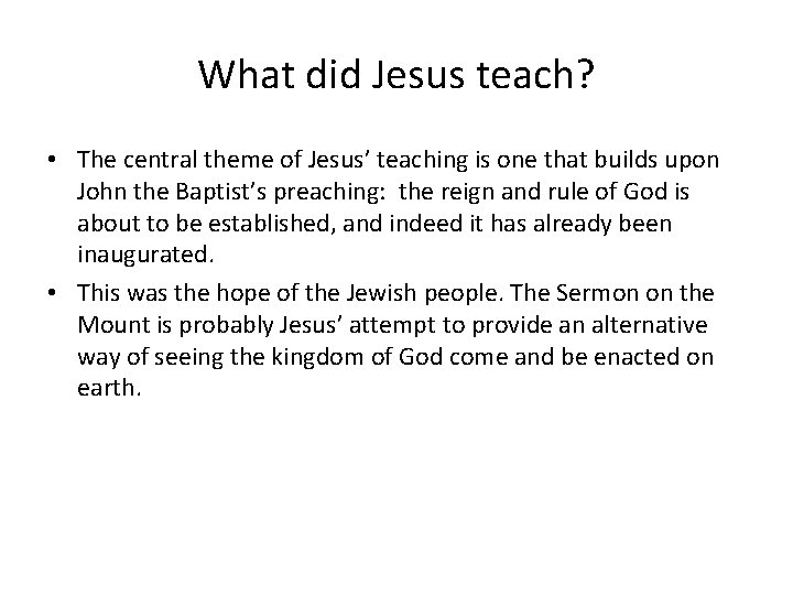 What did Jesus teach? • The central theme of Jesus’ teaching is one that