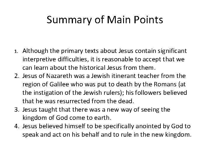 Summary of Main Points Although the primary texts about Jesus contain significant interpretive difficulties,