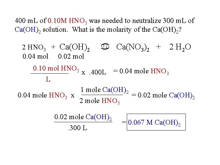 400 m. L of 0. 10 M HNO 3 was needed to neutralize 300
