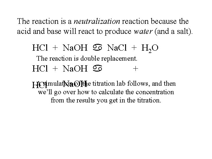 The reaction is a neutralization reaction because the acid and base will react to