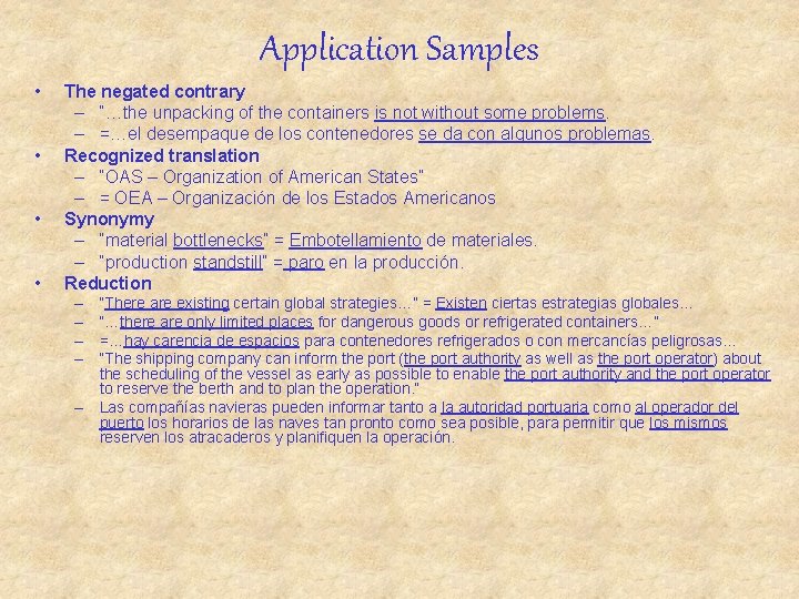 Application Samples • • The negated contrary – “…the unpacking of the containers is