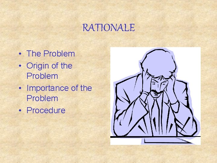 RATIONALE • The Problem • Origin of the Problem • Importance of the Problem