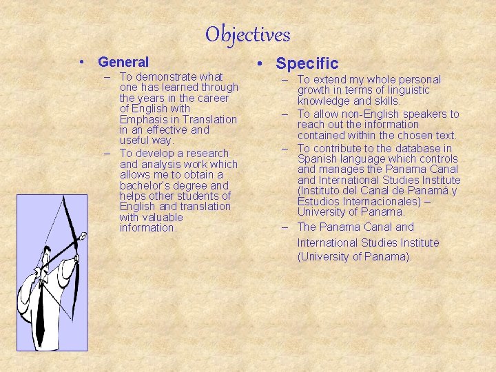 Objectives • General – To demonstrate what one has learned through the years in