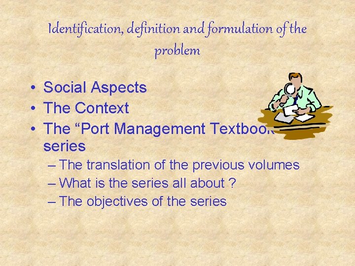 Identification, definition and formulation of the problem • Social Aspects • The Context •