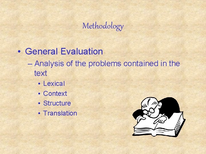 Methodology • General Evaluation – Analysis of the problems contained in the text •