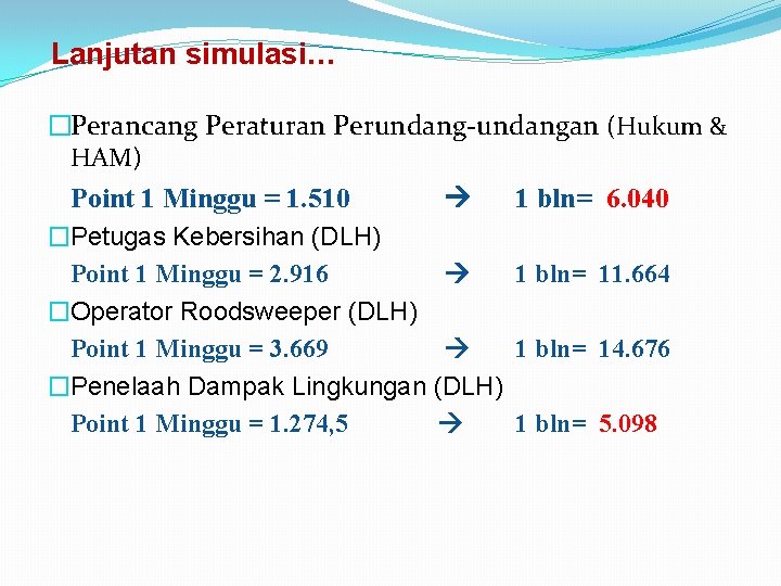 Lanjutan simulasi… �Perancang Peraturan Perundang-undangan (Hukum & HAM) Point 1 Minggu = 1. 510