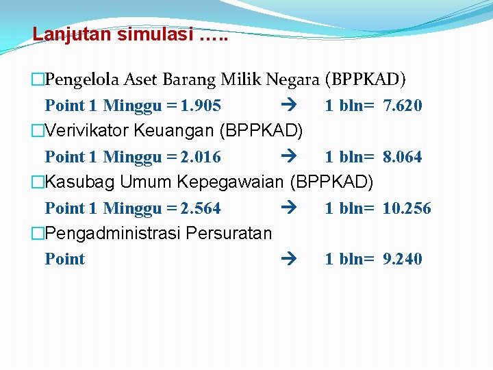 Lanjutan simulasi …. . �Pengelola Aset Barang Milik Negara (BPPKAD) Point 1 Minggu =