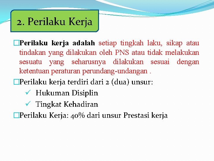 2. Perilaku Kerja �Perilaku kerja adalah setiap tingkah laku, sikap atau tindakan yang dilakukan