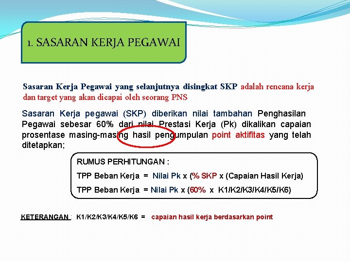 1. SASARAN KERJA PEGAWAI Sasaran Kerja Pegawai yang selanjutnya disingkat SKP adalah rencana kerja