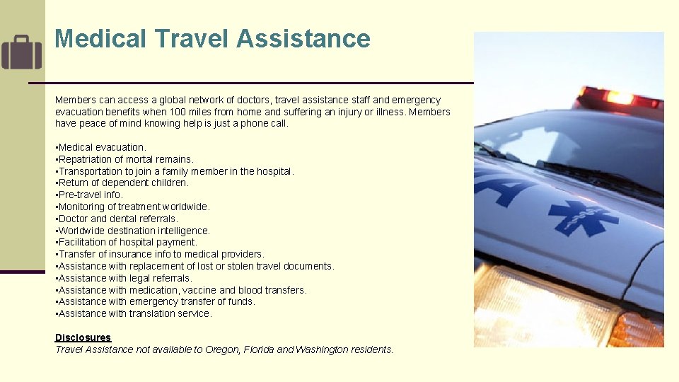 Medical Travel Assistance Members can access a global network of doctors, travel assistance staff