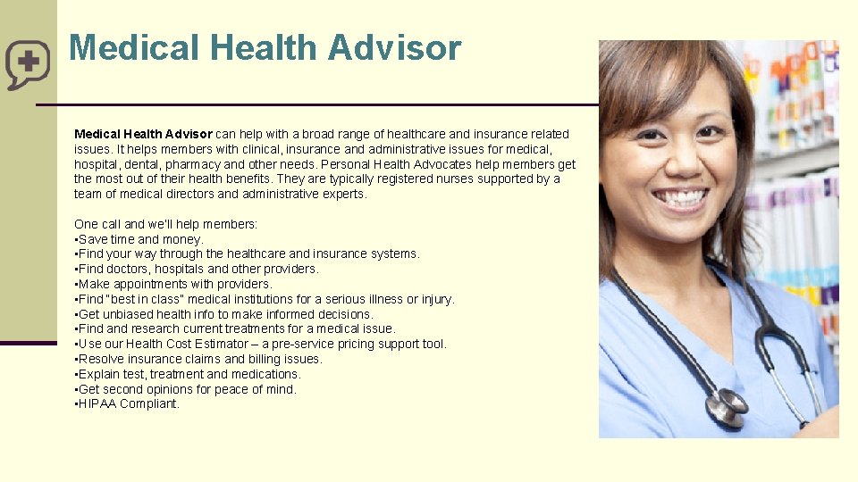Medical Health Advisor can help with a broad range of healthcare and insurance related