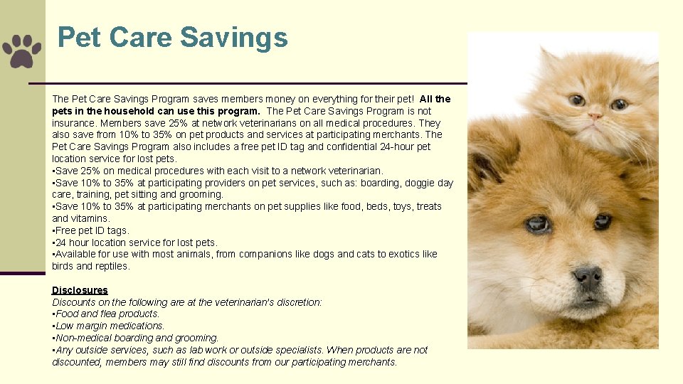 Pet Care Savings The Pet Care Savings Program saves members money on everything for