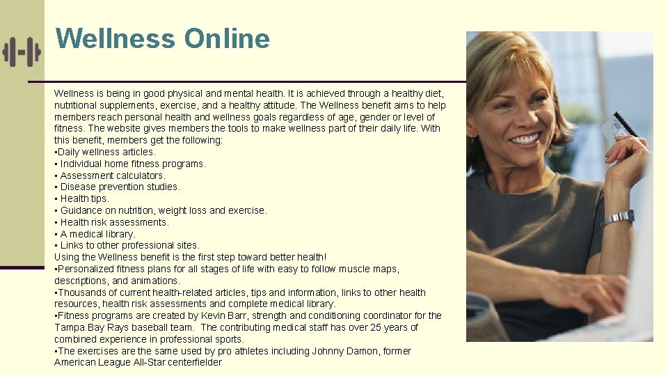 Wellness Online Wellness is being in good physical and mental health. It is achieved