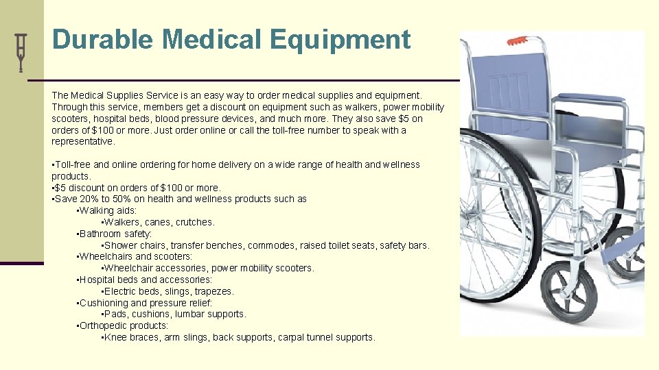 Durable Medical Equipment The Medical Supplies Service is an easy way to order medical