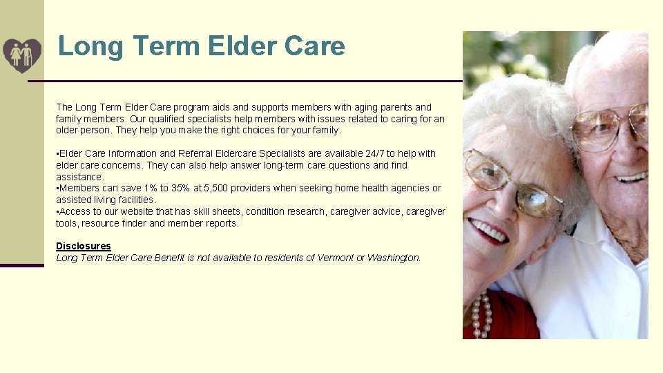 Long Term Elder Care The Long Term Elder Care program aids and supports members