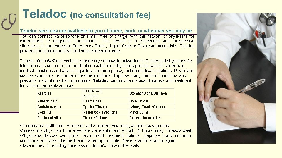 Teladoc (no consultation fee) Teladoc services are available to you at home, work, or
