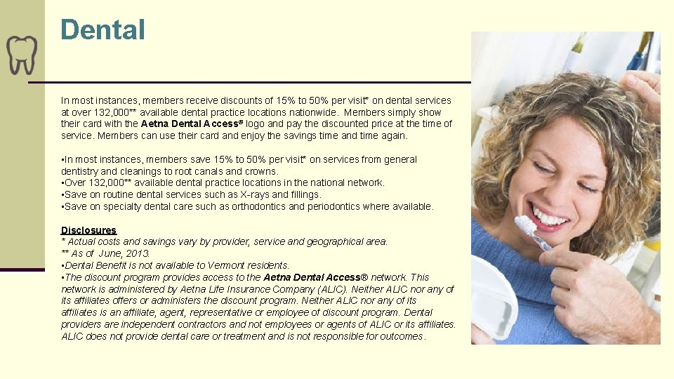 Dental In most instances, members receive discounts of 15% to 50% per visit* on