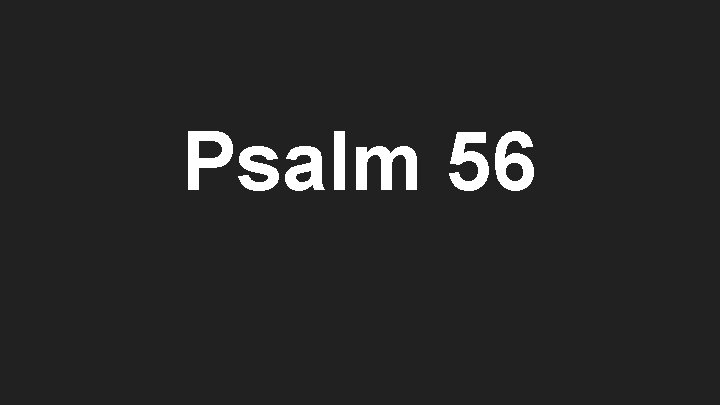 Psalm 56 