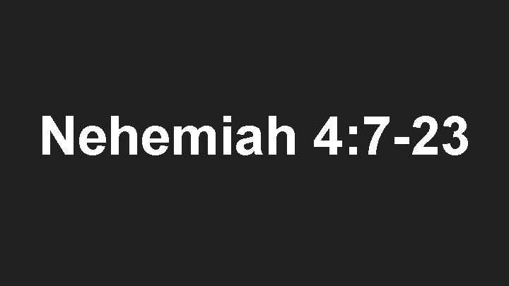 Nehemiah 4: 7 -23 