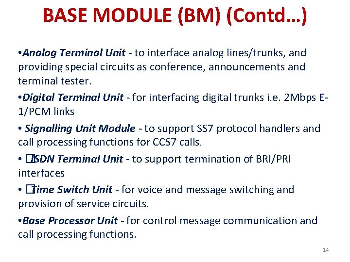 BASE MODULE (BM) (Contd…) • Analog Terminal Unit - to interface analog lines/trunks, and