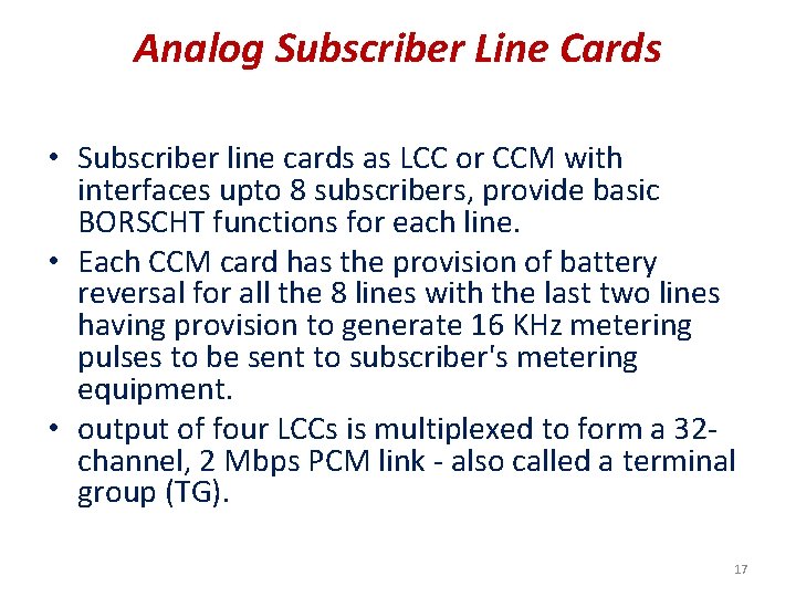 Analog Subscriber Line Cards • Subscriber line cards as LCC or CCM with interfaces