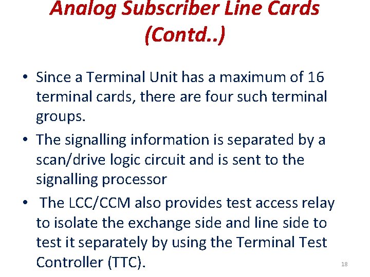 Analog Subscriber Line Cards (Contd. . ) • Since a Terminal Unit has a