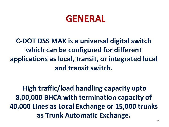 GENERAL C-DOT DSS MAX is a universal digital switch which can be configured for