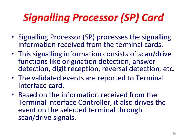 Signalling Processor (SP) Card • Signalling Processor (SP) processes the signalling information received from