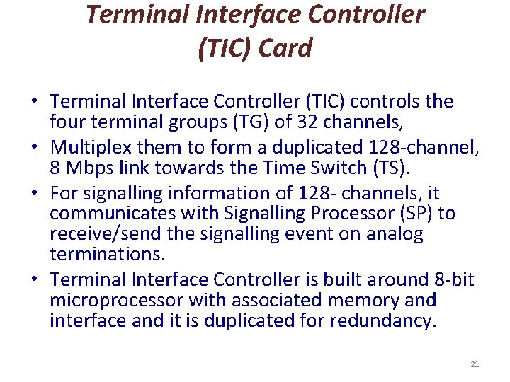 Terminal Interface Controller (TIC) Card • Terminal Interface Controller (TIC) controls the four terminal