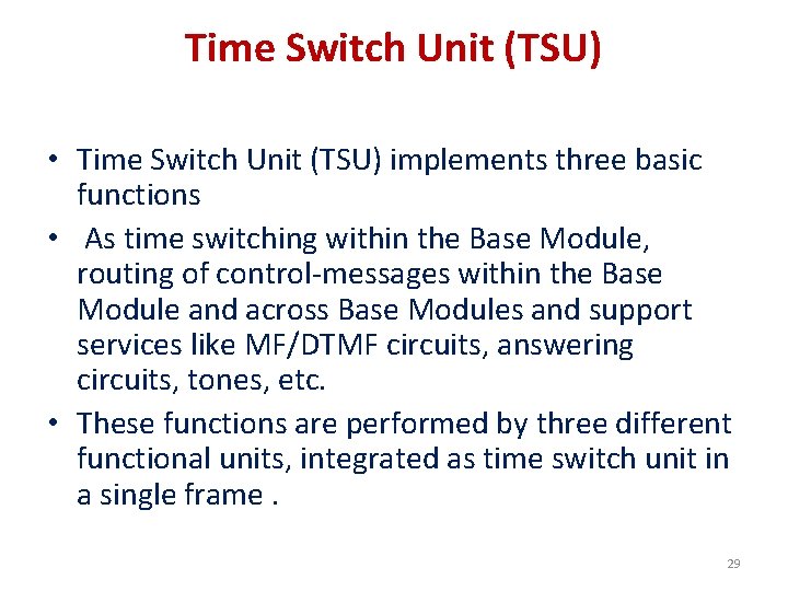 Time Switch Unit (TSU) • Time Switch Unit (TSU) implements three basic functions •