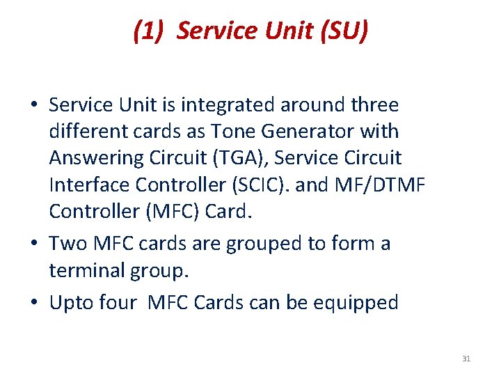 (1) Service Unit (SU) • Service Unit is integrated around three different cards as