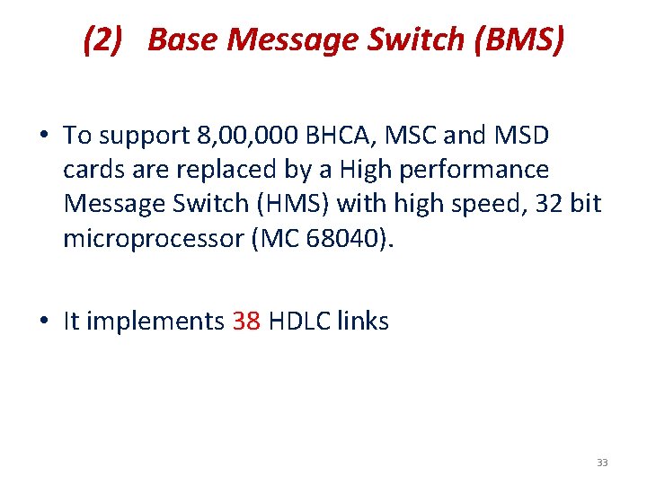 (2) Base Message Switch (BMS) • To support 8, 000 BHCA, MSC and MSD