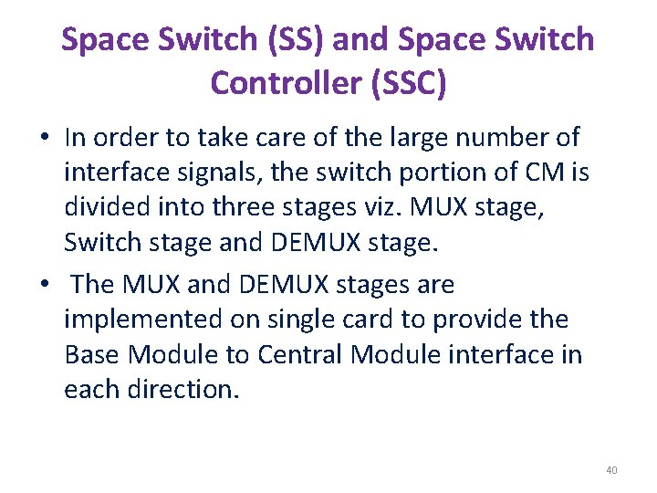 Space Switch (SS) and Space Switch Controller (SSC) • In order to take care