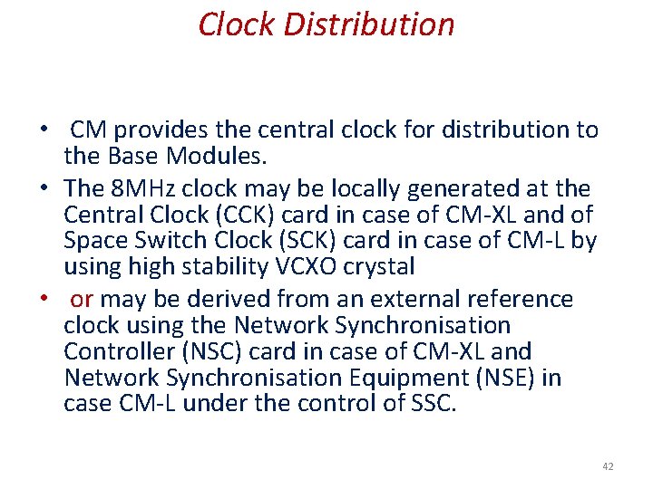 Clock Distribution • CM provides the central clock for distribution to the Base Modules.