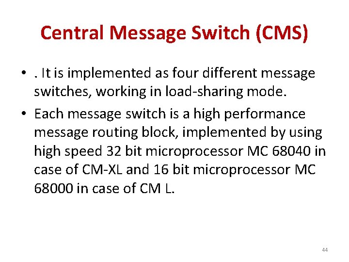 Central Message Switch (CMS) • . It is implemented as four different message switches,