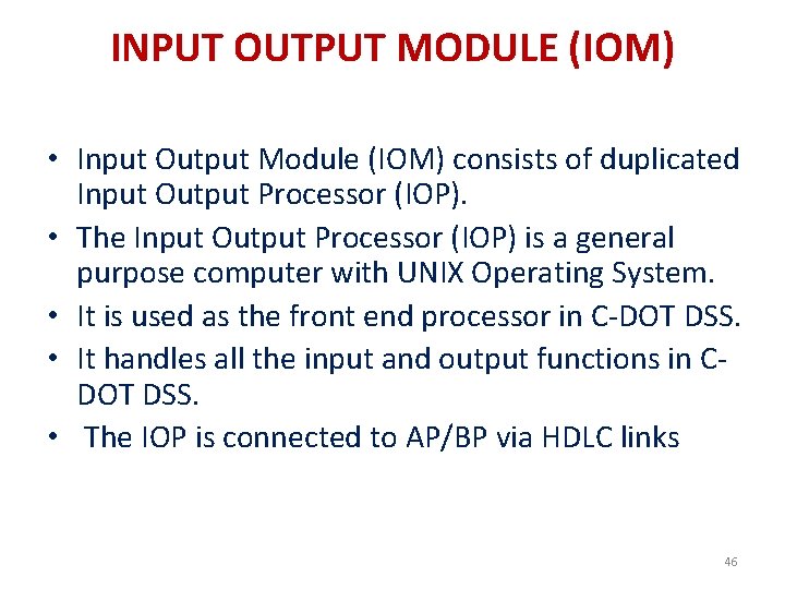 INPUT OUTPUT MODULE (IOM) • Input Output Module (IOM) consists of duplicated Input Output