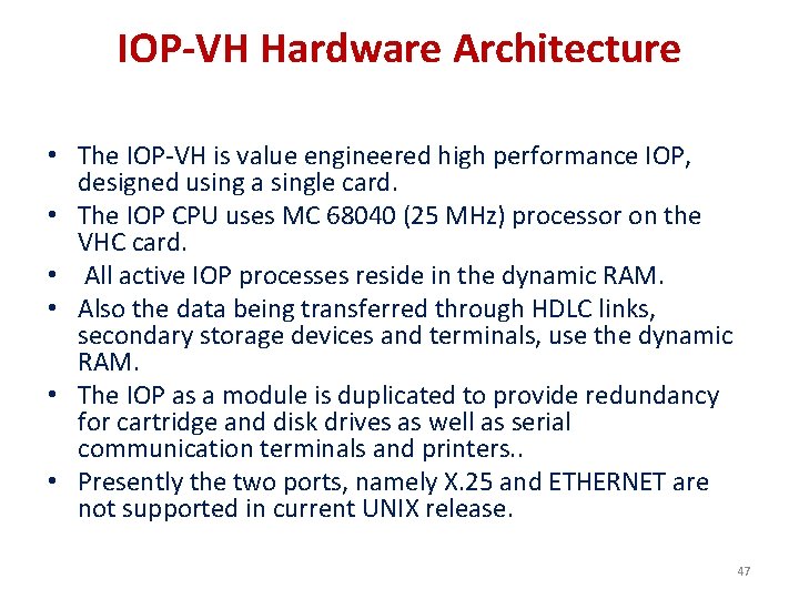 IOP-VH Hardware Architecture • The IOP-VH is value engineered high performance IOP, designed using