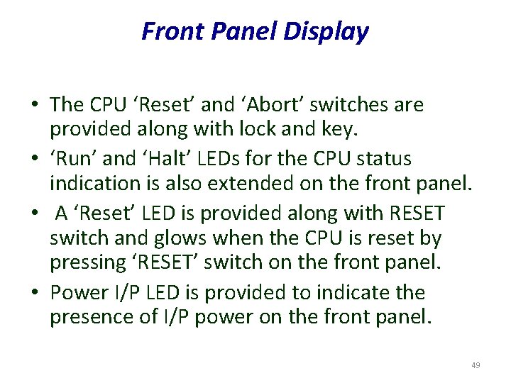 Front Panel Display • The CPU ‘Reset’ and ‘Abort’ switches are provided along with