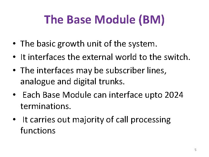 The Base Module (BM) • The basic growth unit of the system. • It