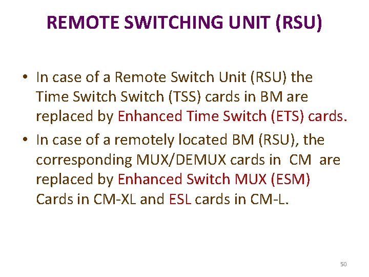 REMOTE SWITCHING UNIT (RSU) • In case of a Remote Switch Unit (RSU) the