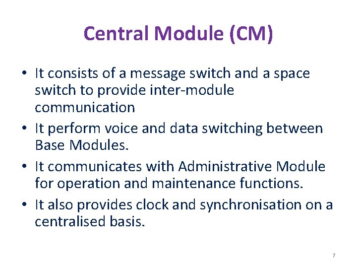 Central Module (CM) • It consists of a message switch and a space switch