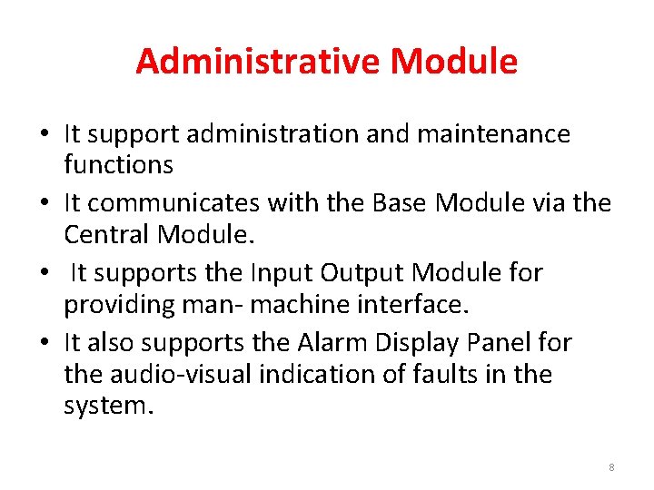 Administrative Module • It support administration and maintenance functions • It communicates with the
