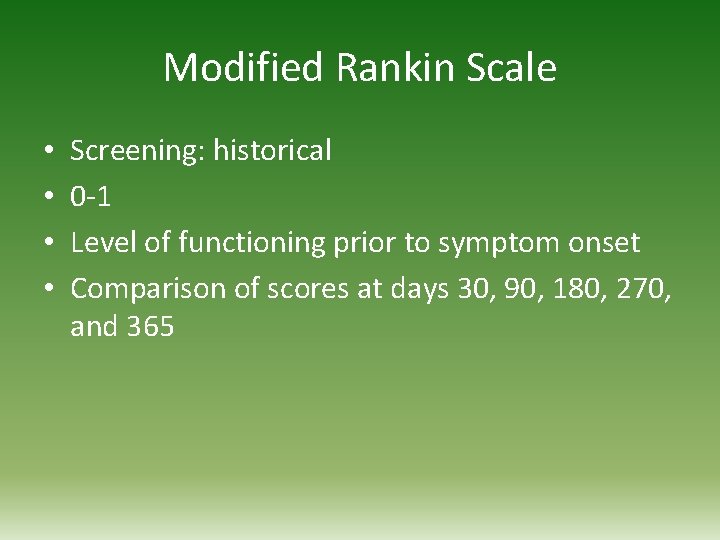 Modified Rankin Scale • • Screening: historical 0 -1 Level of functioning prior to