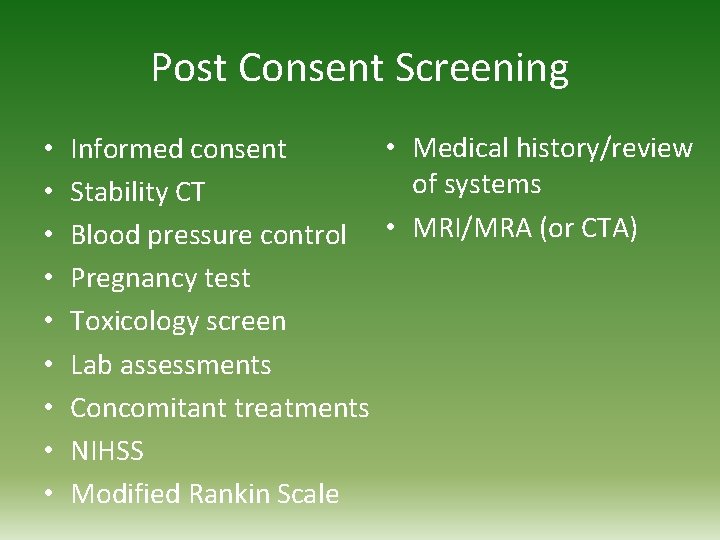 Post Consent Screening • • • Medical history/review Informed consent of systems Stability CT