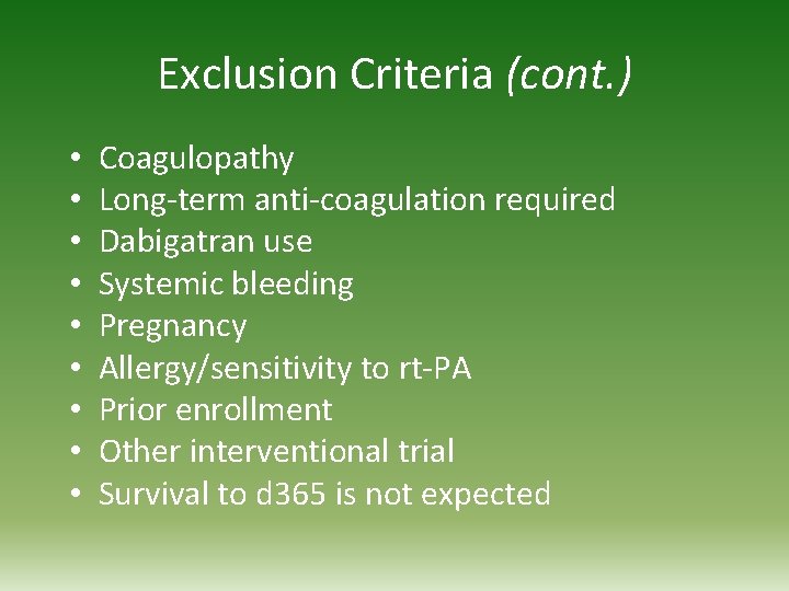 Exclusion Criteria (cont. ) • • • Coagulopathy Long-term anti-coagulation required Dabigatran use Systemic