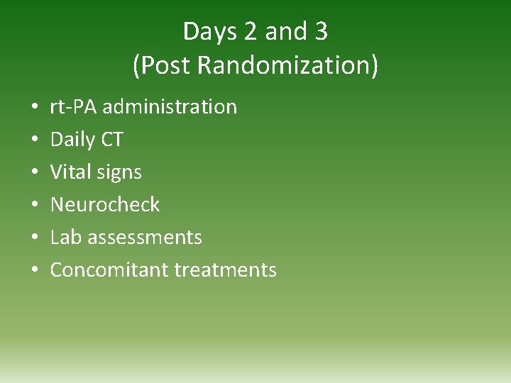 Days 2 and 3 (Post Randomization) • • • rt-PA administration Daily CT Vital