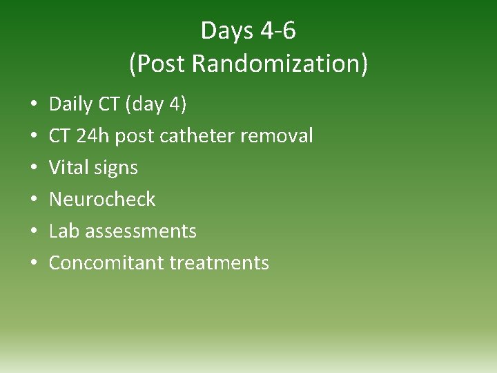 Days 4 -6 (Post Randomization) • • • Daily CT (day 4) CT 24