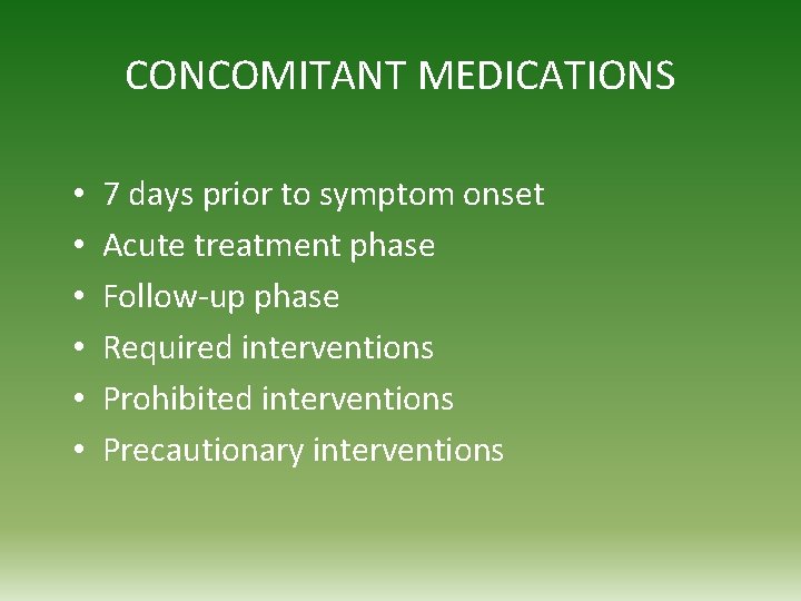 CONCOMITANT MEDICATIONS • • • 7 days prior to symptom onset Acute treatment phase